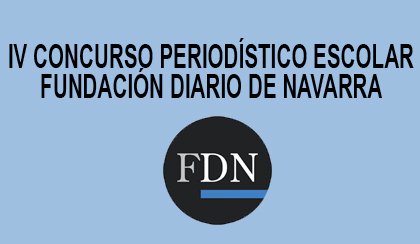 IV Edici�n Concurso Period�stico Escolar - Fundaci�n Diario de Navarra 