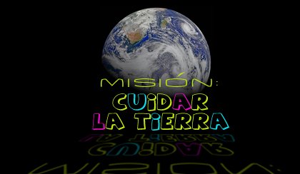 Misi�n: Cuidar la Tierra