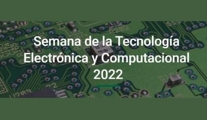Semana de la Tecnolog�a Electr�nica y Computacional 2022 (UPNA)